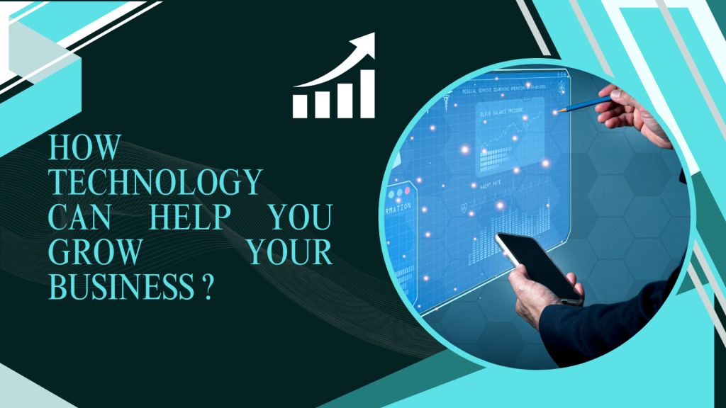 HOW TECHNOLOGY CAN HELP YOU GROW YOUR BUSINESS ? - Xovient - A digital Hub